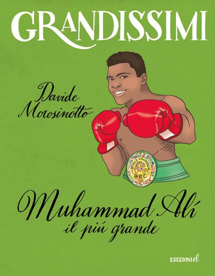 Immagine di MUHAMMAD ALI`, IL PIU` GRANDE. EDIZ. A COLORI