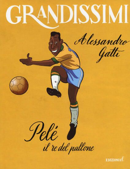 Immagine di PELE` IL RE DEL PALLONE. EDIZ. A COLORI