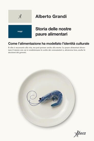 Immagine di STORIA DELLE NOSTRE PAURE ALIMENTARI. COME L`ALIMENTAZIONE HA MODELLATO L`IDENTITA` CULTURALE