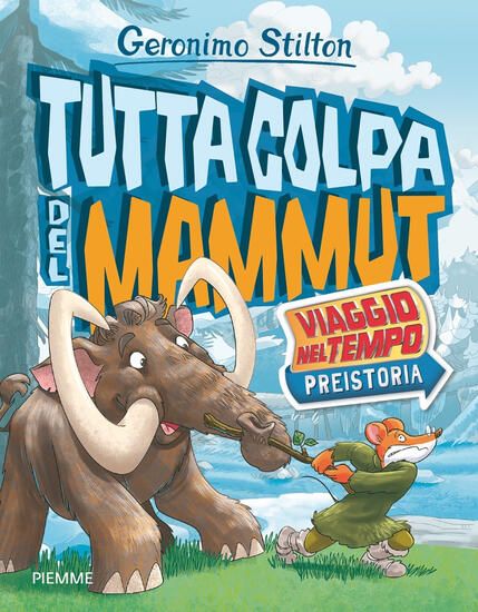 Immagine di TUTTA COLPA DEL MAMMUT. VIAGGIO NEL TEMPO: PREISTORIA