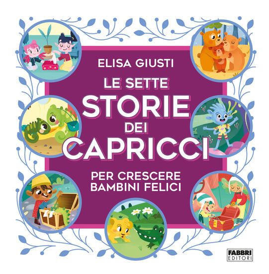 Immagine di SETTE STORIE DEI CAPRICCI PER CRESCERE BAMBINI FELICI. EDIZ. A COLORI (LE)