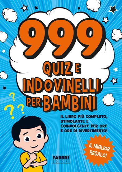 Immagine di 999 QUIZ E INDOVINELLI PER BAMBINI