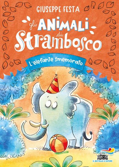 Immagine di ELEFANTE SMEMORATO. GLI ANIMALI DI STRAMBOSCO (L`) - VOLUME 6