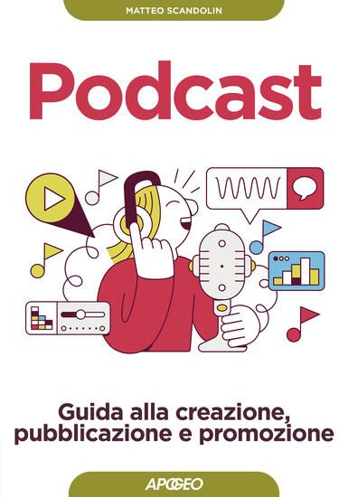 Immagine di PODCAST. GUIDA ALLA CREAZIONE, PUBBLICAZIONE E PROMOZIONE