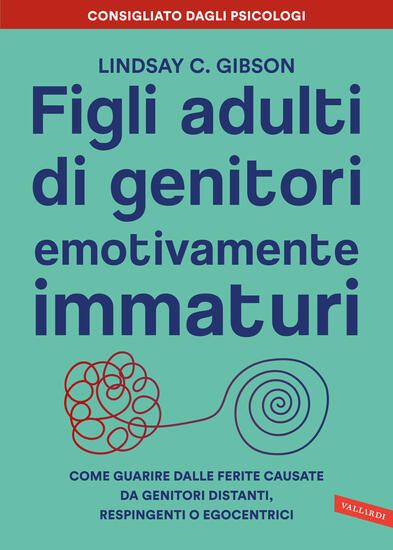 Immagine di FIGLI ADULTI DI GENITORI EMOTIVAMENTE IMMATURI. COME GUARIRE DALLE FERITE CAUSATE DA GENITORI DI...