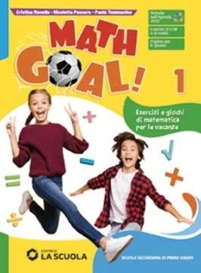 Immagine di MATH GOAL! ESERCIZI E GIOCHI DI MATEMATICA PER LE VACANZE