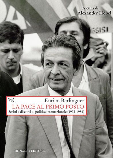 Immagine di PACE AL PRIMO POSTO. SCRITTI E DISCORSI DI POLITICA INTERNAZIONALE (1972-1984) (LA)