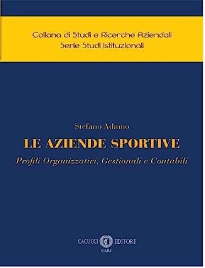 Immagine di AZIENDE SPORTIVE. PROFILI ORGANIZZATIVI, GESTIONALI E CONTABILI LE