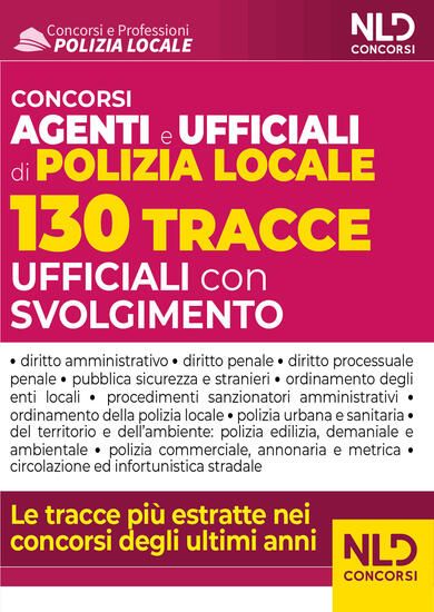 Immagine di CONCORSO AGENTI E UFFICIALI POLIZIA LOCALE. 130 TRACCE UFFICIALI CON SVOLGIMENTO