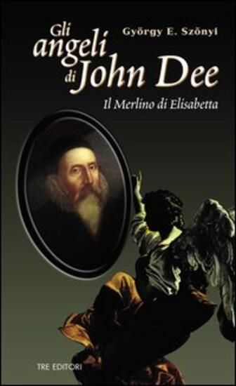 Immagine di ANGELI DI JOHN DEE. IL MERLINO DI ELISABETTA (GLI)