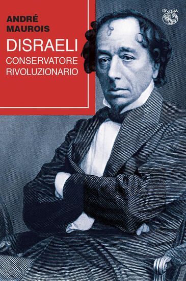 Immagine di DISRAELI, CONSERVATORE RIVOLUZIONARIO