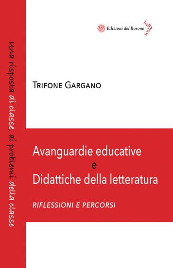 Immagine di AVANGUARDIE EDUCATIVE E DIDATTICHE DELLA LETTERATURA. RIFLESSIONI E PERCORSI