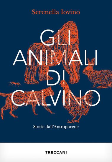 Immagine di ANIMALI DI CALVINO. STORIE DALL`ANTROPOCENE (GLI)