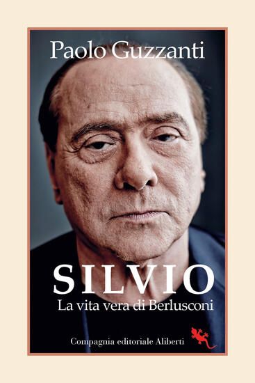 Immagine di SILVIO. LA VITA VERA DI BERLUSCONI