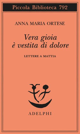 Immagine di VERA GIOIA E` VESTITA DI DOLORE. LETTERE A MATTIA