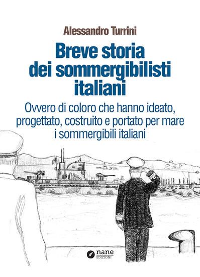 Immagine di BREVE STORIA DEI SOMMERGIBILISTI ITALIANI.