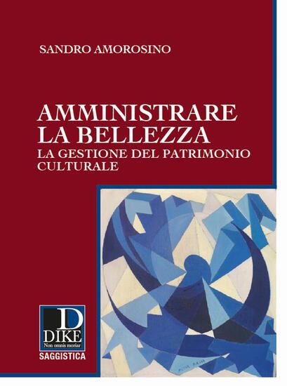 Immagine di AMMINISTRARE LA BELLEZZA. LA GESTIONE DEL PATRIMONIO CULTURALE