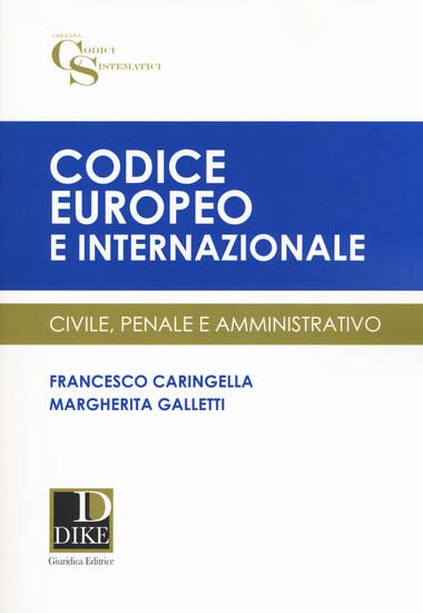 Immagine di CODICE EUROPEO E INTERNAZIONALE. CIVILE, PENALE E AMMINISTRATIVO