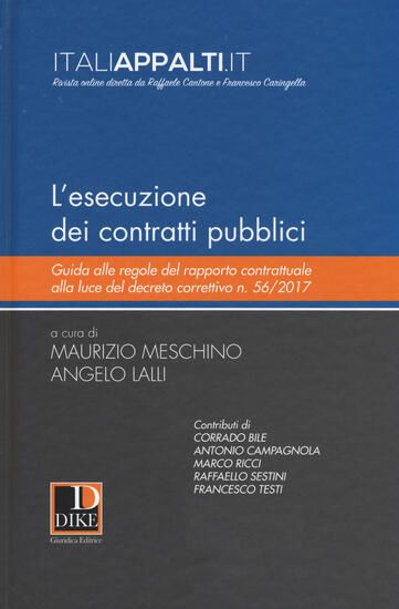 Immagine di ESECUZIONE DEI CONTRATTI PUBBLICI. GUIDA ALLE REGOLE DEL RAPPORTO CONTRATTUALE ALLA LUCE DEL DEC...