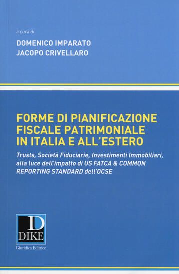 Immagine di FORME DI PIANIFICAZIONE FISCALE PATRIMONIALE IN ITALIA E ALL`ESTERO. TRUSTS, SOCIETA` FIDUCIARIE...