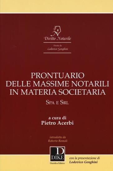 Immagine di PRONTUARIO DELLE MASSIME NOTARILI IN MATERIA SOCIETARIA. SPA E SRL