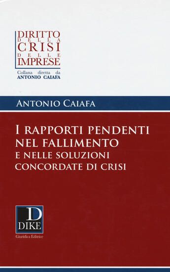 Immagine di RAPPORTI PENDENTI NEL FALLIMENTO E NELLE SOLUZIONI CONCORDATE DI CRISI (I)