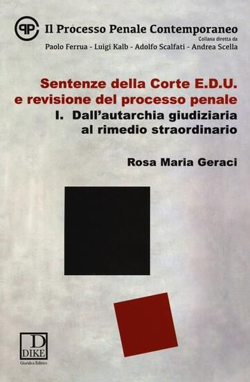 Immagine di SENTENZE DELLA CORTE E.D.U. E REVISIONE DEL PROCESSO PENALE. VOL. 1: DALL`AUTARCHIA GIUDIZIARIA ...