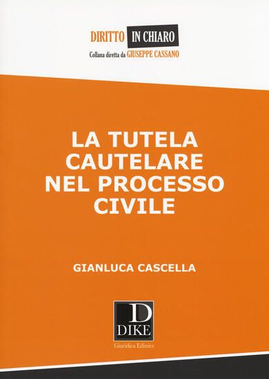 Immagine di TUTELA CAUTELARE NEL PROCESSO CIVILE (LA)