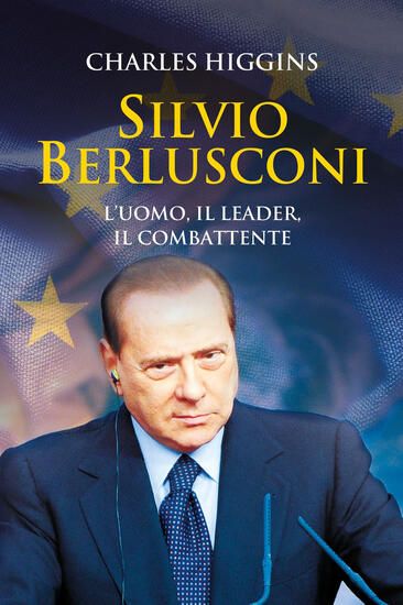 Immagine di SILVIO BERLUSCONI. L`UOMO, IL LEADER, IL COMBATTENTE