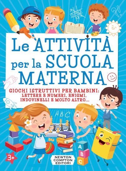 Immagine di ATTIVITA` PER LA SCUOLA MATERNA. GIOCHI ISTRUTTIVI PER BAMBINI: LETTERE E NUMERI, ENIGMI, INDOVI...