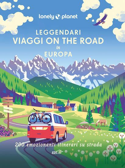 Immagine di LEGGENDARI VIAGGI ON THE ROAD IN EUROPA. 200 EMOZIONANTI VIAGGI SU STRADA