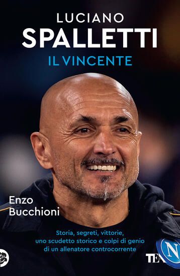 Immagine di LUCIANO SPALLETTI IL VINCENTE. STORIE, SEGRETI E COLPI DI GENIO DI UN ALLENATORE CONTROCORRENTE