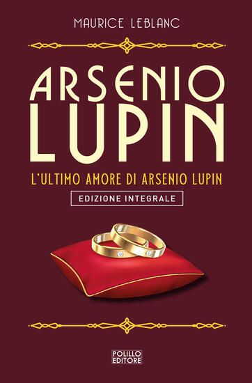 Immagine di ARSENIO LUPIN. L`ULTIMO AMORE. EDIZ. INTEGRALE - VOLUME 16