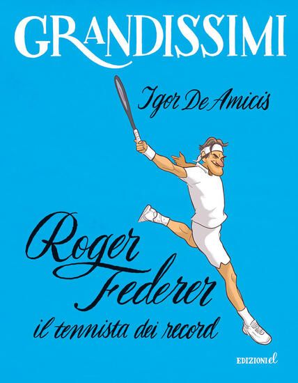 Immagine di ROGER FEDERER, IL TENNISTA DEI RECORD. EDIZ. A COLORI