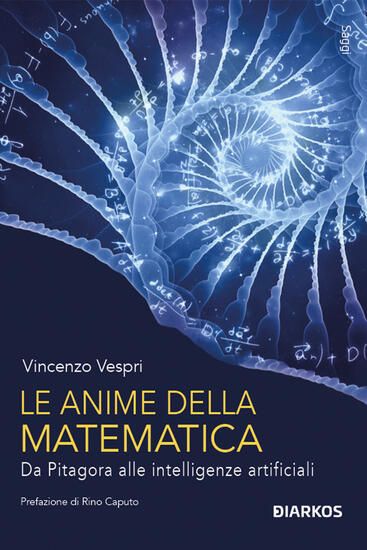 Immagine di ANIME DELLA MATEMATICA. DA PITAGORA ALLE INTELLIGENZE ARTIFICIALI. CON QR CODE (LE)