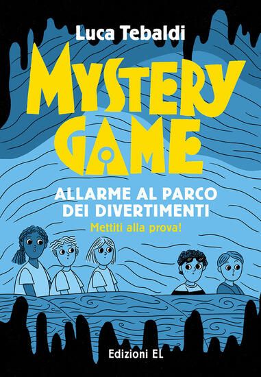 Immagine di MYSTERY GAME. ALLARME AL PARCO DEI DIVERTIMENTI. EDIZ. ILLUSTRATA