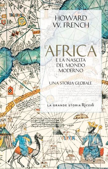 Immagine di AFRICA E LA NASCITA DEL MONDO MODERNO. UNA STORIA GLOBALE (L`)