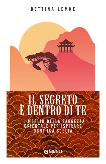 Immagine di SEGRETO E` DENTRO DI TE. IL MEGLIO DELLA SAGGEZZA ORIENTALE PER ISPIRARE OGNI TUA SCELTA (IL)