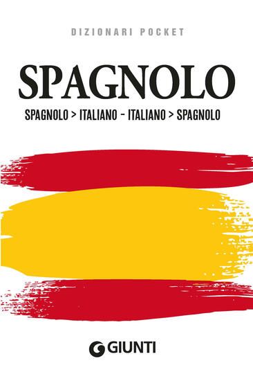 Immagine di DIZIONARIO SPAGNOLO. SPAGNOLO-ITALIANO, ITALIANO-SPAGNOLO. EDIZ. BILINGUE