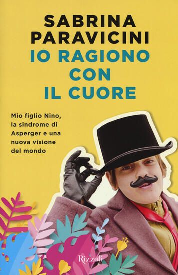 Immagine di IO RAGIONO CON IL CUORE. MIO FIGLIO NINO, LA SINDROME DI ASPERGER E UNA NUOVA VISIONE DEL MONDO