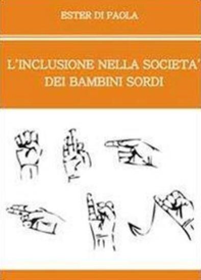 Immagine di INCLUSIONE NELLA SOCIETA` DEI BAMBINI SORDI (L`)