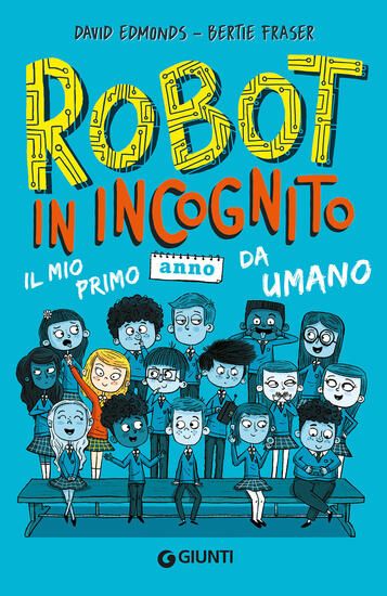 Immagine di ROBOT IN INCOGNITO. IL MIO PRIMO ANNO DA UMANO