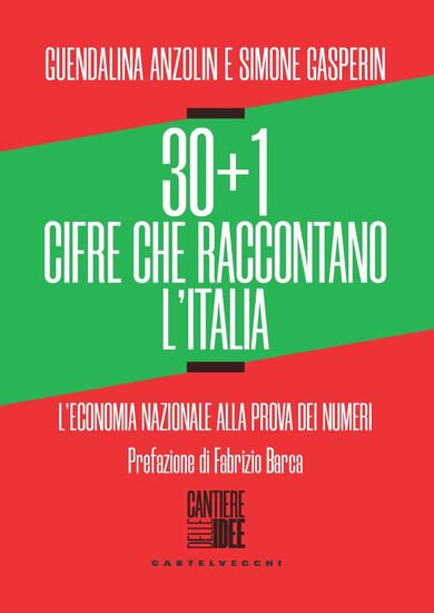 Immagine di 30+1 CIFRE CHE RACCONTANO L`ITALIA. L`ECONOMIA NAZIONALE ALLA PROVA DEI NUMERI