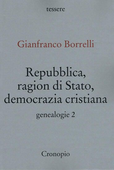 Immagine di GENEALOGIE. VOL. 2: REPUBBLICA, RAGION DI STATO, DEMOCRAZIA CRISTIANA - VOLUME 2