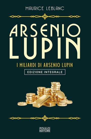 Immagine di ARSENIO LUPIN. I MILIARDI DI ARSENIO LUPIN. EDIZ. INTEGRALE