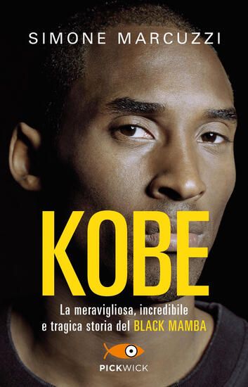 Immagine di KOBE. LA MERAVIGLIOSA, INCREDIBILE E TRAGICA STORIA DEL BLACK MAMBA