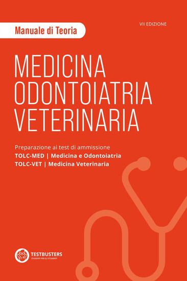 Immagine di MEDICINA, ODONTOIATRIA E VETERINARIA. MANUALE DI TEORIA. PREPARAZIONE AI TEST DI AMMISSIONE TOLC...