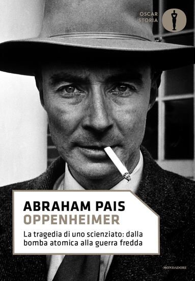 Immagine di OPPENHEIMER. LA TRAGEDIA DI UNO SCIENZIATO: DALLA BOMBA ATOMICA ALLA GUERRA FREDDA