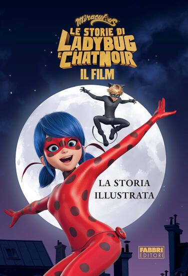 Immagine di MIRACULOUS. LE STORIE DI LADYBUG E CHAT NOIR. IL FILM. LA STORIA ILLUSTRATA