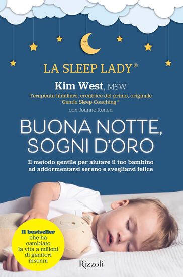 Immagine di BUONANOTTE, SOGNI D`ORO. IL METODO GENTILE PER AIUTARE IL TUO BAMBINO AD ADDORMENTARSI SERENO E ...